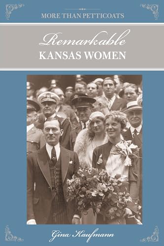 9780762760275: More Than Petticoats: Remarkable Kansas Women, First Edition (More than Petticoats Series)