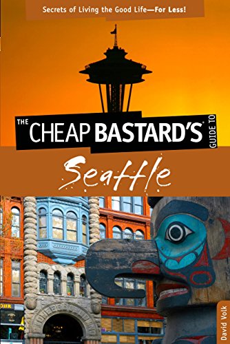 Stock image for The Cheap Bastard's� Guide to Seattle: Secrets of Living the Good Life--For Less! for sale by Wonder Book