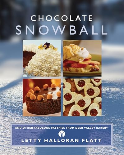 Stock image for Chocolate Snowball: And Other Fabulous Pastries From Deer Valley Bakery for sale by Once Upon A Time Books