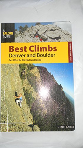 Beispielbild fr Best Climbs Denver and Boulder : Over 200 of the Best Routes in the Area zum Verkauf von Better World Books