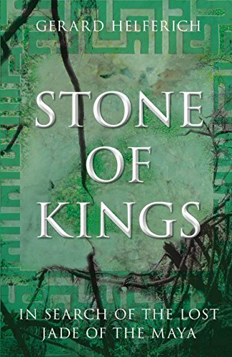 Imagen de archivo de Stone of Kings: In Search of The Lost Jade of The Maya a la venta por KuleliBooks