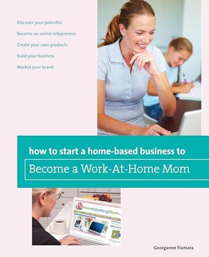 9780762763627: How to Start a Home-based Business to Become a Work-At-Home Mom