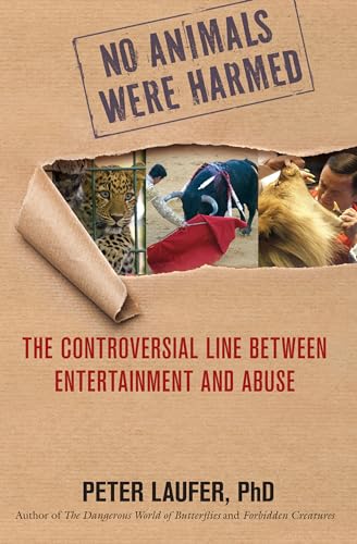 Beispielbild fr No Animals Were Harmed: The Controversial Line Between Entertainment And Abuse zum Verkauf von Open Books