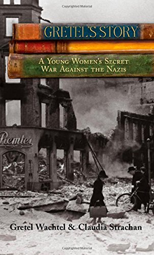 Beispielbild fr Gretel's Story : A Young Woman's Secret War Against the Nazis zum Verkauf von Better World Books