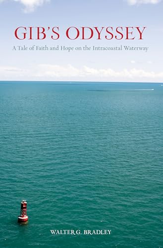 Gib's Odyssey: A Tale Of Faith And Hope On The Intracoastal Waterway (9780762764167) by Bradley, Walter