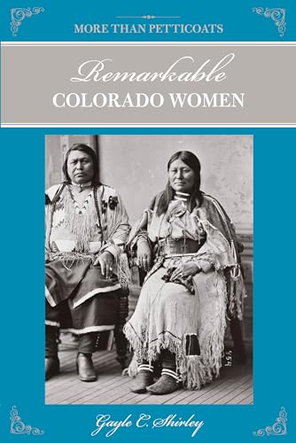 Imagen de archivo de Remarkable Colorado Women : More Than Petticoats a la venta por Better World Books: West