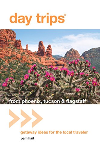 Day TripsÂ® from Phoenix, Tucson & Flagstaff: Getaway Ideas For The Local Traveler (Day Trips Series) (9780762764617) by Hait, Pam