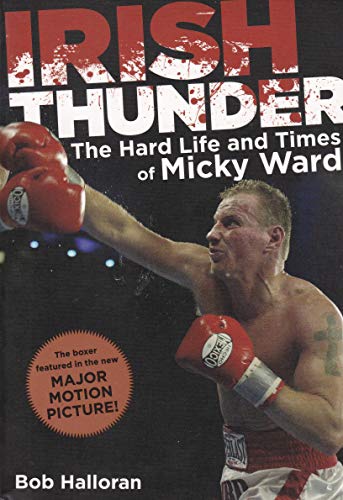 Beispielbild fr Irish Thunder: The Hard Life and Times of Micky Ward zum Verkauf von WorldofBooks