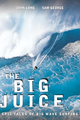 Beispielbild fr Big Juice: Epic Tales Of Big Wave Surfing zum Verkauf von More Than Words