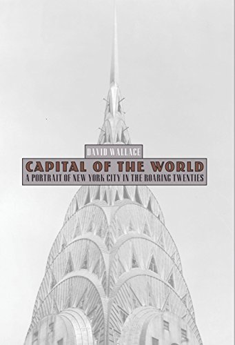 Beispielbild fr Capital of the World : A Portrait of New York City in the Roaring Twenties zum Verkauf von Better World Books