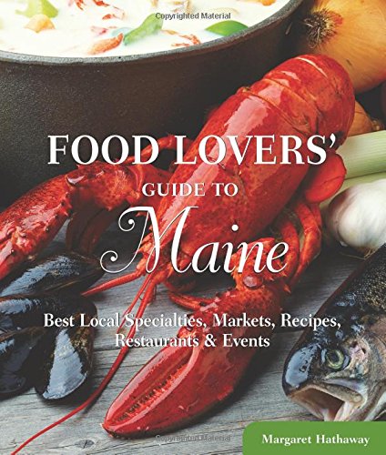 Beispielbild fr Food Lovers' Guide to Maine: Best Local Specialties, Markets, Recipes, Restaurants & Events (Food Lovers Series) zum Verkauf von Wonder Book