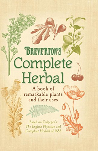 Beispielbild fr Breverton's Complete Herbal: A Book Of Remarkable Plants And Their Uses zum Verkauf von St Vincent de Paul of Lane County
