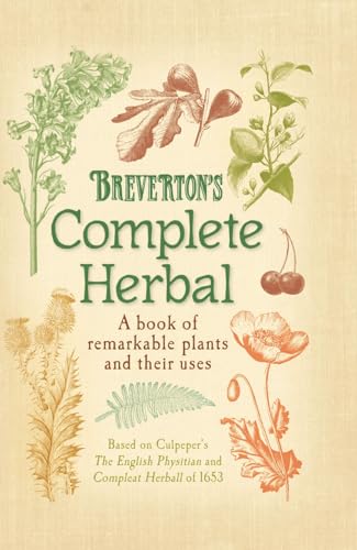 Stock image for Breverton's Complete Herbal: A Book Of Remarkable Plants And Their Uses for sale by St Vincent de Paul of Lane County