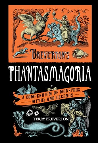 Stock image for Breverton's Phantasmagoria: A Compendium Of Monsters, Myths And Legends for sale by Pieuler Store
