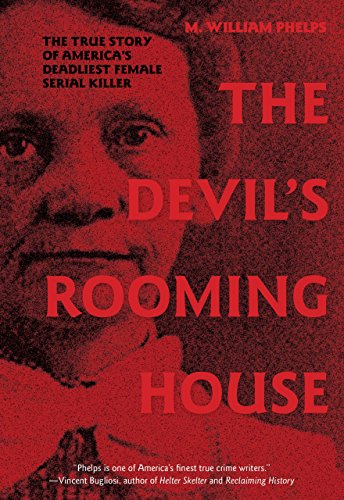 Devil's Rooming House: The True Story Of America's Deadliest Female Serial Killer (9780762770250) by Phelps, M. William