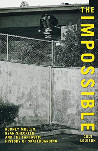 Beispielbild fr The Impossible: Rodney Mullen, Ryan Sheckler, and the Fantastic History of Skateboarding zum Verkauf von Powell's Bookstores Chicago, ABAA