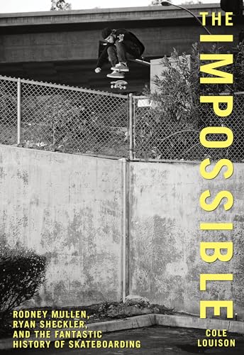 Stock image for Impossible: Rodney Mullen, Ryan Sheckler, And The Fantastic History Of Skateboarding for sale by Goodwill