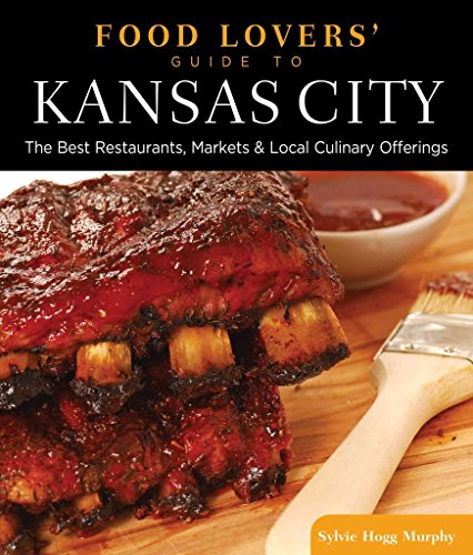 Stock image for Kansas City - Food Lovers' Guide : Best Local Specialties, Markets, Recipes, Restaurants, and Events for sale by Better World Books