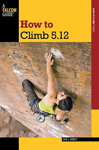 Beispielbild fr How to Climb 5.12 (How To Climb Series) zum Verkauf von Michael Lyons