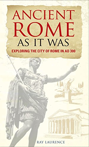 Stock image for Ancient Rome As It Was: Exploring the City of Rome in AD 300 for sale by Open Books