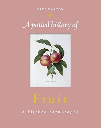 Stock image for A Potted History of Fruit: A Kitchen Cornucopia for sale by Wonder Book