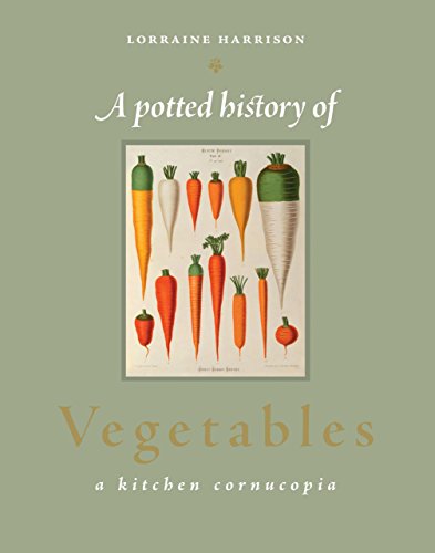 Imagen de archivo de A Potted History of Vegetables : A Kitchen Cornucopia a la venta por Better World Books: West