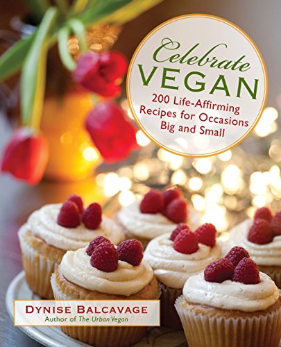Beispielbild fr Celebrate Vegan: 200 Life-Affirming Recipes For Occasions Big And Small zum Verkauf von Wonder Book