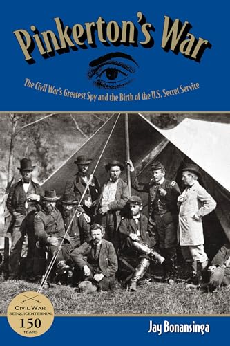 Beispielbild fr Pinkerton's War: The Civil War's Greatest Spy and the Birth of the U.S. Secret Service zum Verkauf von BooksRun