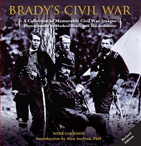 Imagen de archivo de Brady's Civil War: A Collection of Memorable Civil War Images Photographed by Mathew Brady and His Assistants a la venta por HPB-Movies