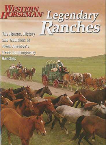 Imagen de archivo de Legendary Ranches: The Horses, History And Traditions Of North America's Great Contemporary Ranches a la venta por GF Books, Inc.