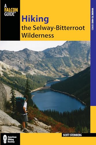 Hiking the Selway-Bitterroot Wilderness (Regional Hiking Series) (9780762770892) by Steinberg, Scott