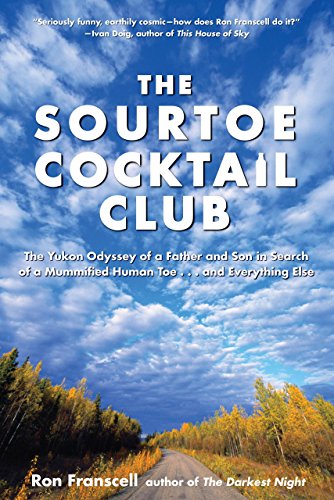Stock image for The Sourtoe Cocktail Club : The Yukon Odyssey of a Father and Son in Search of a Mummified Human Toe . and Everything Else for sale by Better World Books