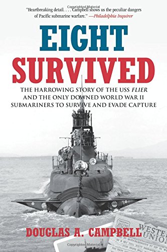 Beispielbild fr Eight Survived: The Harrowing Story of the USS Flier and the Only Downed World War II Submariners to Survive and Evade Capture zum Verkauf von SecondSale