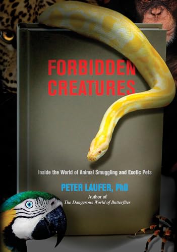 Beispielbild fr Forbidden Creatures: Inside The World Of Animal Smuggling And Exotic Pets zum Verkauf von GF Books, Inc.