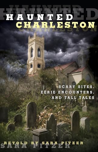 Beispielbild fr Haunted Charleston: Scary Sites, Eerie Encounters, And Tall Tales zum Verkauf von BooksRun
