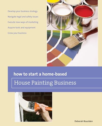 Imagen de archivo de How to Start a Home-Based House Painting Business (Home-Based Business Series) a la venta por WorldofBooks