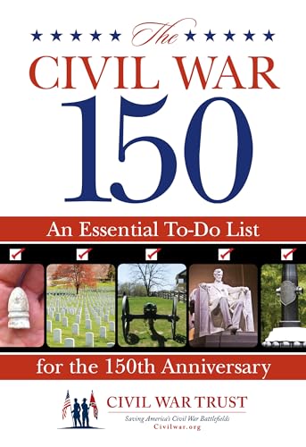 Beispielbild fr The Civil War 150 : An Essential To-Do List zum Verkauf von Better World Books