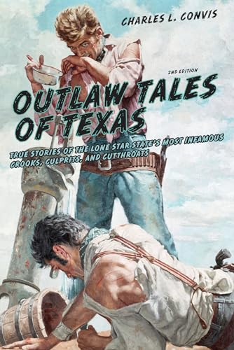 Imagen de archivo de Outlaw Tales of Texas, 2nd: True Stories of the Lone Star State's Most Infamous Crooks, Culprits, and Cutthroats a la venta por Powell's Bookstores Chicago, ABAA