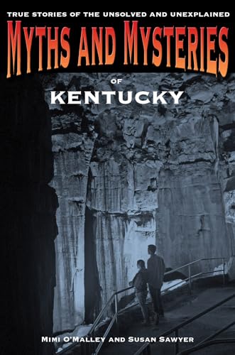 Stock image for Myths and Mysteries of Kentucky: True Stories Of The Unsolved And Unexplained (Myths and Mysteries Series) for sale by Bookmonger.Ltd