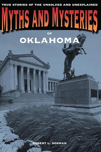 Beispielbild fr Myths and Mysteries of Oklahoma: True Stories Of The Unsolved And Unexplained (Myths and Mysteries Series) zum Verkauf von Michael Lyons