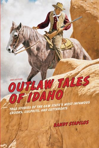 Beispielbild fr Outlaw Tales of Idaho: True Stories Of The Gem State's Most Infamous Crooks, Culprits, And Cutthroats zum Verkauf von Dream Books Co.