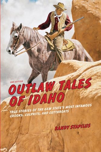 Imagen de archivo de Outlaw Tales of Idaho: True Stories Of The Gem State's Most Infamous Crooks, Culprits, And Cutthroats a la venta por Idaho Youth Ranch Books