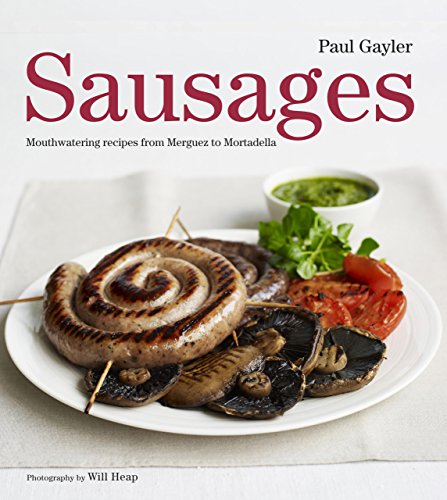 Beispielbild fr Sausages: Mouthwatering Recipes from Merguez to Mortadella zum Verkauf von Goodwill Books