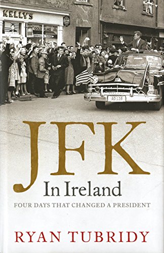 Imagen de archivo de JFK in Ireland : Four Days That Changed a President a la venta por Better World Books