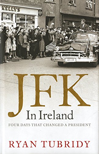 9780762772575: JFK in Ireland: Four Days That Changed a President