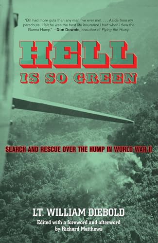 Stock image for Hell Is So Green: Search And Rescue Over The Hump In World War Ii for sale by Zoom Books Company