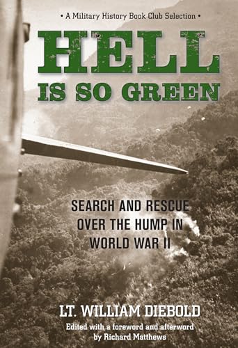 Stock image for Hell Is So Green: Search And Rescue Over The Hump In World War II for sale by Books Unplugged