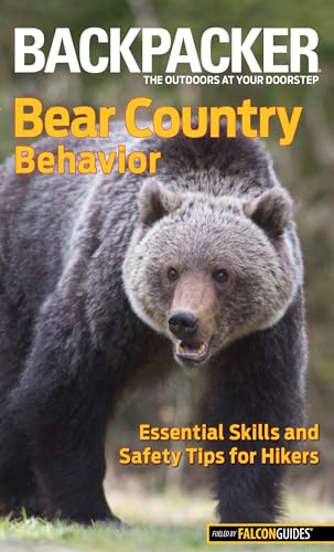 9780762772940: Backpacker magazine's Bear Country Behavior: Essential Skills And Safety Tips For Hikers (Backpacker Magazine Series)