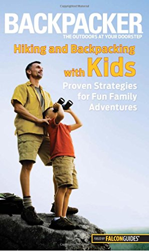 Beispielbild fr Backpacker Magazine's Hiking and Backpacking with Kids : Proven Strategies for Fun Family Adventures zum Verkauf von Better World Books