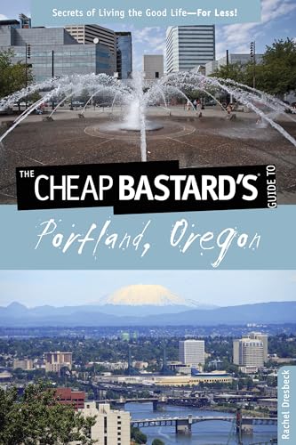 Stock image for The Cheap Bastard's Guide to Portland, Or : Secrets of Living the Good Life-For Less! for sale by Better World Books